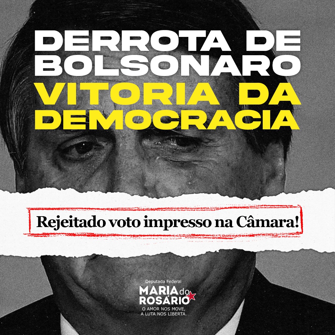 Maria do Rosário 1ï¸â£3ï¸â£7ï¸â£0ï¸â£ on Twitter: "VITÃRIA DA DEMOCRACIA! Enterrado o voto impresso pelo plenário da Câmara. #VotoImpressoNÃO #ForaBolsonaroGenocida https://t.co/X0WvYhlmRX" / Twitter