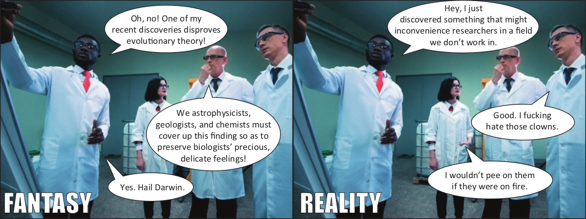 Creationists think every field of science is involved in a conspiracy to protect evolutionary theory.

Everyone who works in academia knows it's impossible for a group of scientists to conspire on a pizza order.