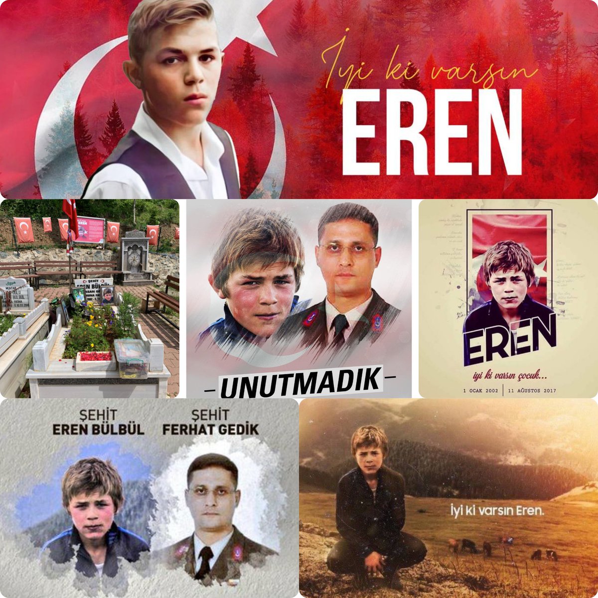 İyi ki varsın #Eren🇹🇷
İyi ki varsın Astsubay 
#FerhatGedik🇹🇷
11 Ağustos 2017’de hain terör örgütünün saldırısında şehit🇹🇷
olan #ErenBülbül
Ve Onu korumak için Vücuduna  tam 41 kurşun yiyerek şehadete eren Astsubay
#FerhatGedik
Ruhlari şad,🇹🇷
Unutmadık unutmayacağız
🇹🇷 🇹🇷 🇹🇷 🇹🇷 🇹🇷