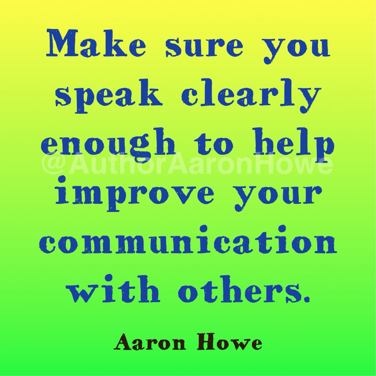 AuthorAaronHowe's tweet photo. βMake sure you speak clearly enough to help improve your communication with others.β #AaronHowe #QuoteOfTheDay #LifeQuote #WednesdayWisdom #Mindset #SelfHelp #Skills #PMA #PositiveMentalAttitude #LOA #LawOfAttraction #Motivation #Success #Learning #Speech #Communication π€π£ https://t.co/PDZkecglYA