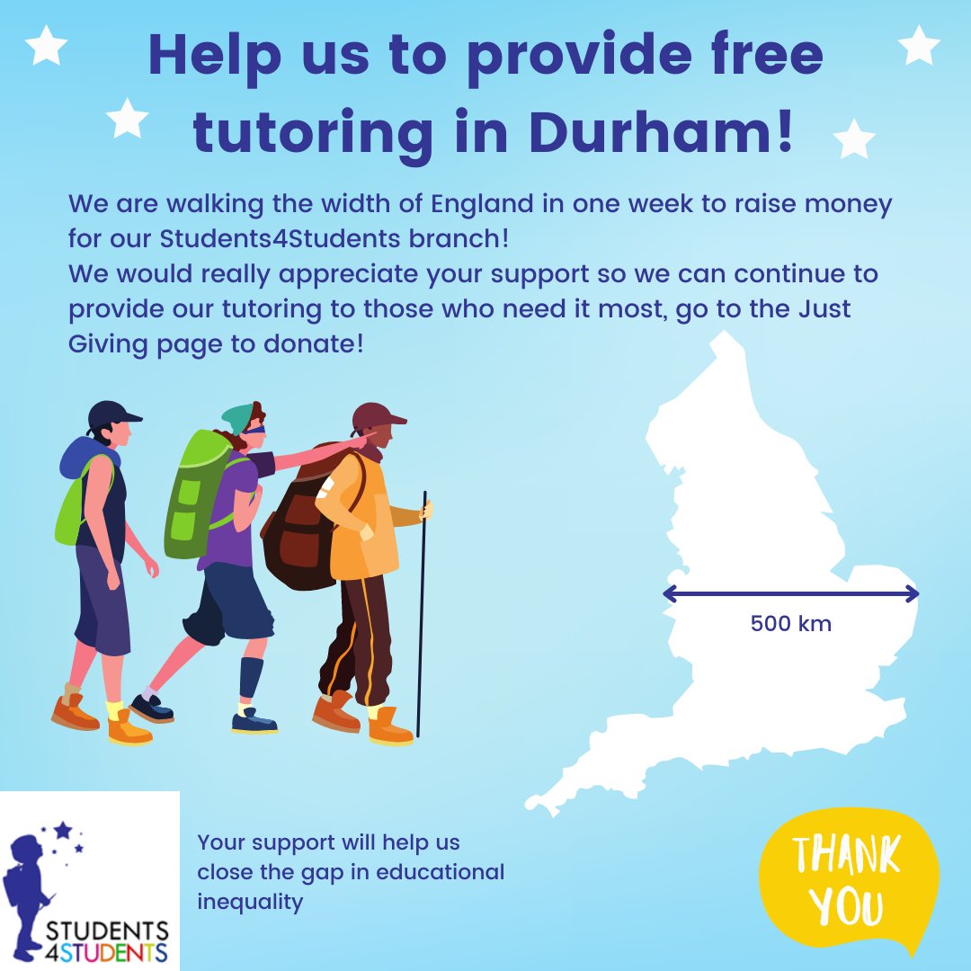 Students4St's tweet photo. From the 23rd August our amazing Durham branch will be walking 500km in one week, that's the width of England! 

They're doing this to raise vital funds to support the free tutoring they provide to children in primary school.

You can donate here: https://t.co/3kXG0NDzop https://t.co/Yyxdeg5ApO