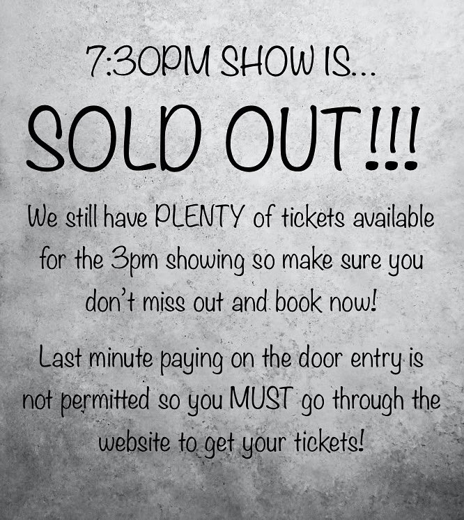 7:30PM IS SOLD OUT!!!

WHAAAAAT!!! WE ARE SO EXCITED. STILL LOTS OF TICKETS FOR THE 3PM SHOW SO GET BOOKING NOW!!!