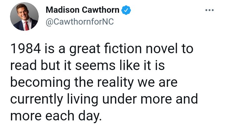 PatienceHRush's tweet image. .@CawthornforNC 's reference to Orwell's 1984 is surprising, as he does not come across as someone who ever had a reading habit. More of a name-dropper. really.

Anyway, he's 4 years too late. No presidency can be more Orwellian than that of Biden's predecessor. #NotVeryBright