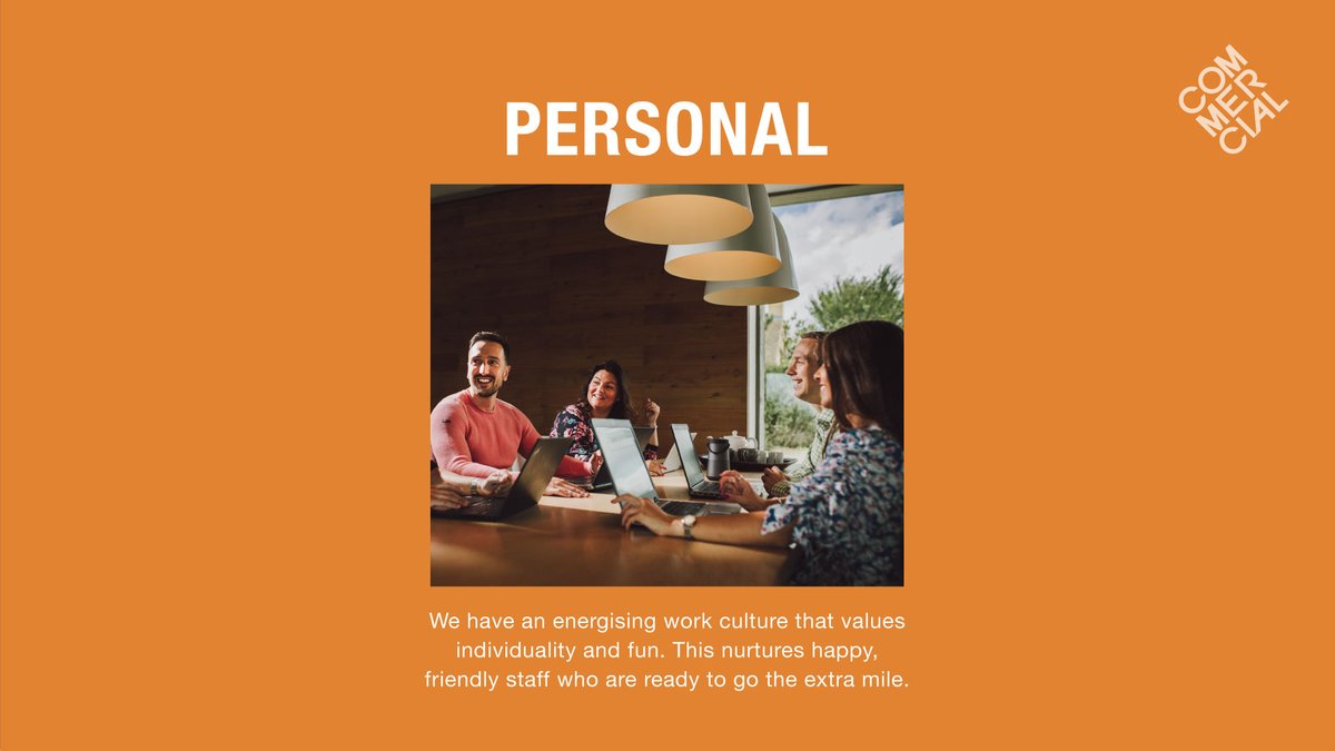 We take great pride in the fact that when people join the Commercial tribe, they tend to stay.

We believe that’s because of the kind, caring, nurturing and fun environment we have created, a culture that values individuality and encourages creativity.

#CommercialByNature