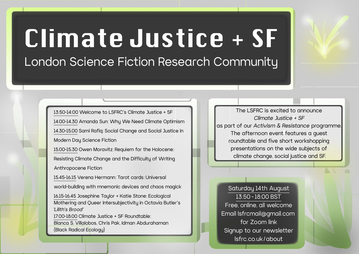 LSFRC_'s tweet image. Our Climate Justice + SF schedule is here!
Saturday 14th Aug 13:50-18:00 BST
Drop in online (email/dm for free zoom) with artists, organisers &amp;amp; scholars
🌱workshop presentations
🌱a guest roundtable ft. Blanca S. Villalobos, Idman Abdurahaman (Black Radical Ecology) &amp;amp; @Chrispak_