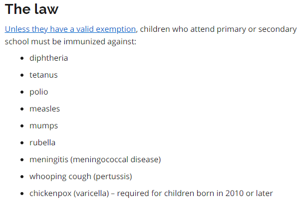 With all the 'talk' about healthcare workers being 'forced' and 'bullied' into receiving a Covid vax I present the current list Ont. children are 'forced' and 'bullied' into receiving before they can attend public schools. It's not about choice, it's about public safety.