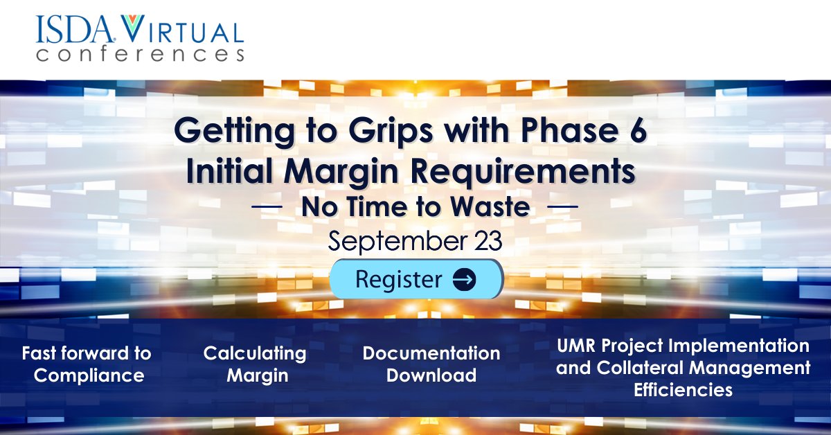 Prepare for Phase 6 #UMR Requirements with a detailed understanding to implementation at #ISDA’s Virtual Conference: Getting to Grips with Phase 6 Initial Margin Requirements on Sept 23 - Register here: ow.ly/WkC350FP40k #isdaVC #initialmargin #collateralmanagement #simm