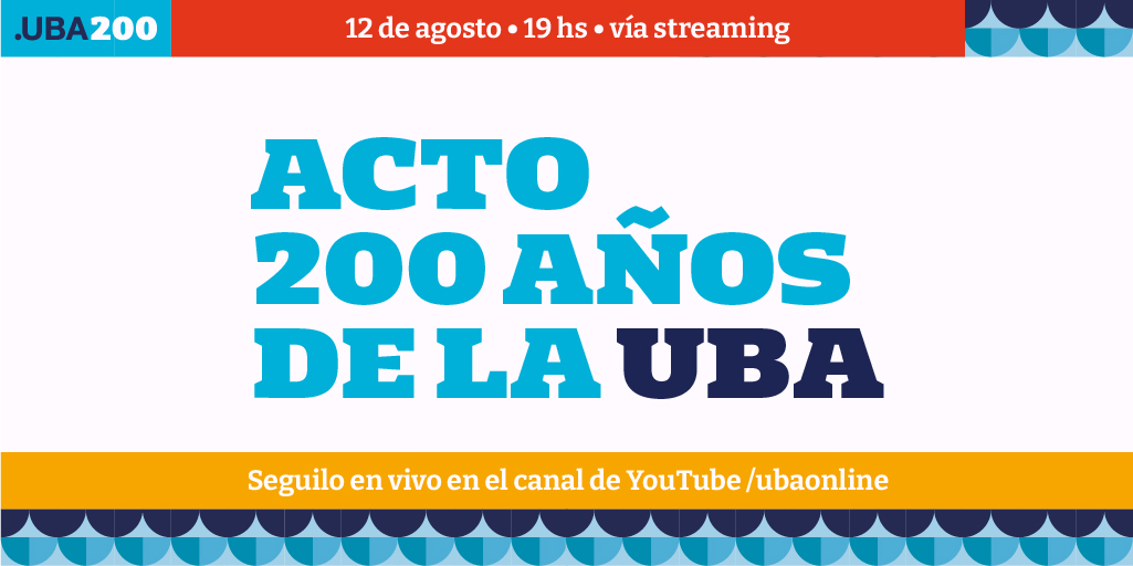 ¡Este jueves 12 de agosto la UBA cumple 200 años! 

A partir de las 19 hs. vas a poder seguir en vivo el acto del Bicentenario desde donde estés, solo hacé click en: 

<a href="/UBARectorado/">Universidad de Buenos Aires</a> youtube.com/channel/UCKbAy…

<a href="/ubaonline/">UBAonline</a> youtube.com/user/ubaonline…