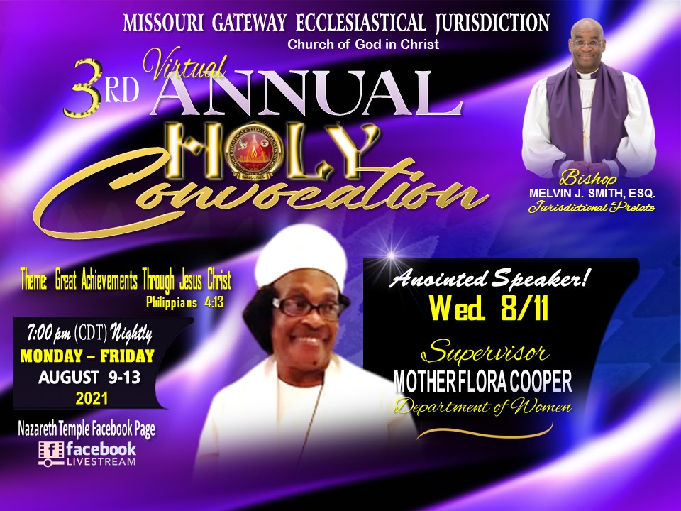 MoGatewayCOGIC's tweet image. Wed., Aug. 11, 2021 @ 7pm - Join Us via Nazareth Temple Facebook Livestream for the 3rd Night of Missouri Gateway Ecclesiastical Jurisdiction&apos;s Holy Convocation with our Saintly Supervisor Flora Cooper, Speaker. 
 Bishop Melvin J. Smith, Esq., Prelate.