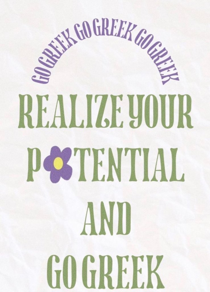 Realize your potential and go greek!!🤍