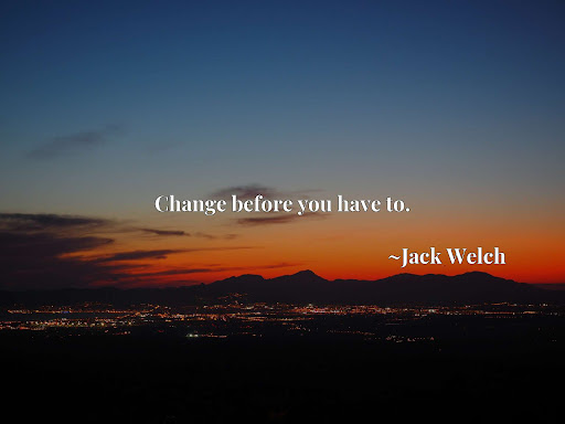 Osama Dukhan Change Before You Have To Jack Welch Jack Welsh Change Eco System Business Agility Life Environment Attitude Health Habit Tire D T Co Jjcrjeydey Twitter