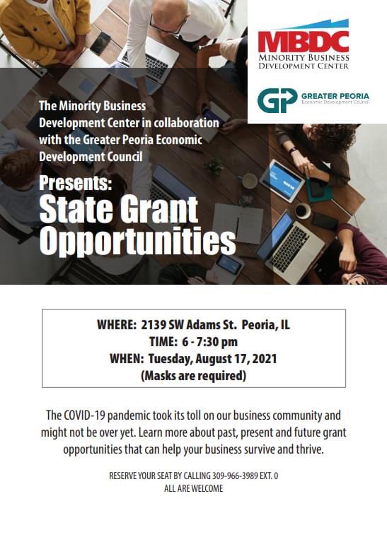 Are you interested in state grant opportunities? If so, join us at the Minority Business Development Center on Tuesday, August 17th at 6:00 p.m. to learn more about the past, present, and future state grant opportunities. 

To reserve your seat, call 309-966-3989 ext. 0.