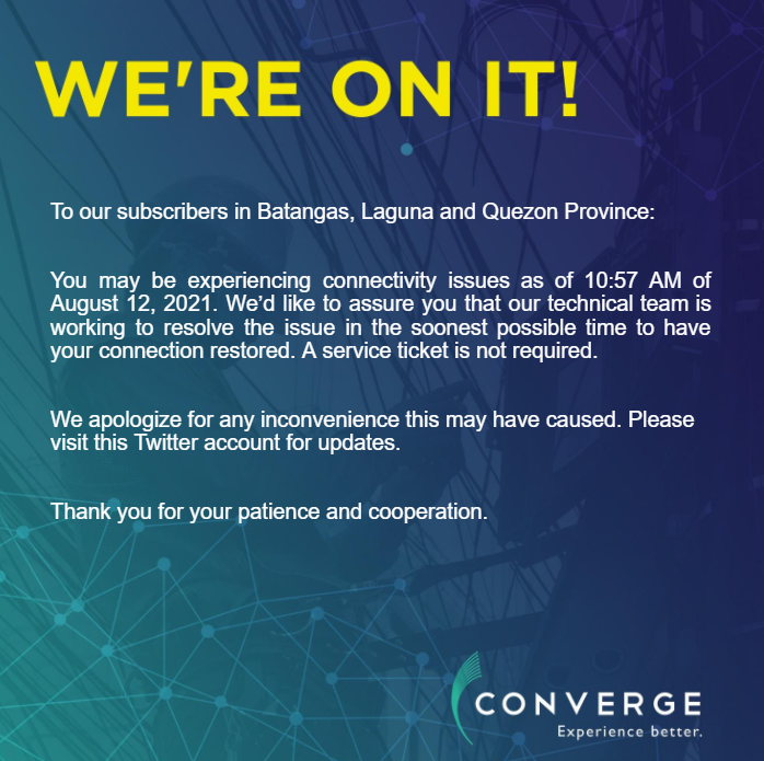 ConvergeSupport's tweet photo. To our subscribers in Batangas, Laguna and Quezon Province:

You may be experiencing connectivity issues as of 10:57 AM of August 12, 2021. https://t.co/yIq1AOeNzo