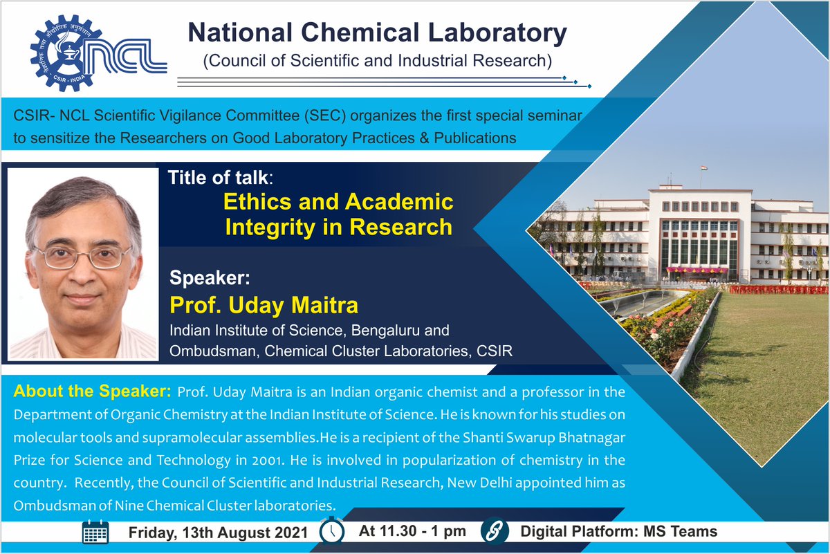 CSIR-National Chemical Laboratory (@csir_ncl) on Twitter photo We invite you for the first talk on Good Laboratory Practices & Publications by Prof. Uday Maitra, IISc, Bengaluru, on 13th August, 2021 at 11.30 a.m.
Topic: “Ethics and Academic Integrity in Research."
Link:-cutt.ly/DQSWHRz <a href="/CSIR_IND/">CSIR, India</a> <a href="/AshishLele3467/">Ashish Lele</a> We invite you for the first talk on Good Laboratory Practices & Publications by Prof. Uday Maitra, IISc, Bengaluru, on 13th August, 2021 at 11.30 a.m.
Topic: “Ethics and Academic Integrity in Research."
Link:-cutt.ly/DQSWHRz <a href="/CSIR_IND/">CSIR, India</a> <a href="/AshishLele3467/">Ashish Lele</a>