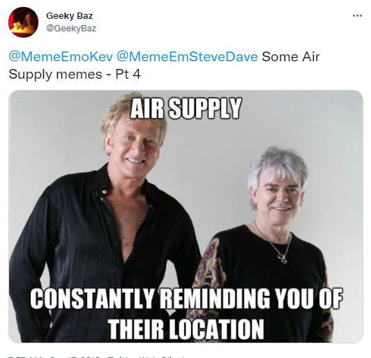 WhiteFordFocus's tweet photo. @Lizmatt7 @DateDateline . . . suddenly, without warning, a vicious Twitter argument erupts over whether or not Air Supply is elevator music or the most brilliant, underrated band of the early 80's . . .
#HowDareU #WeAlwaysKnewWhereTheyWere https://t.co/Bb5dL2dnhy