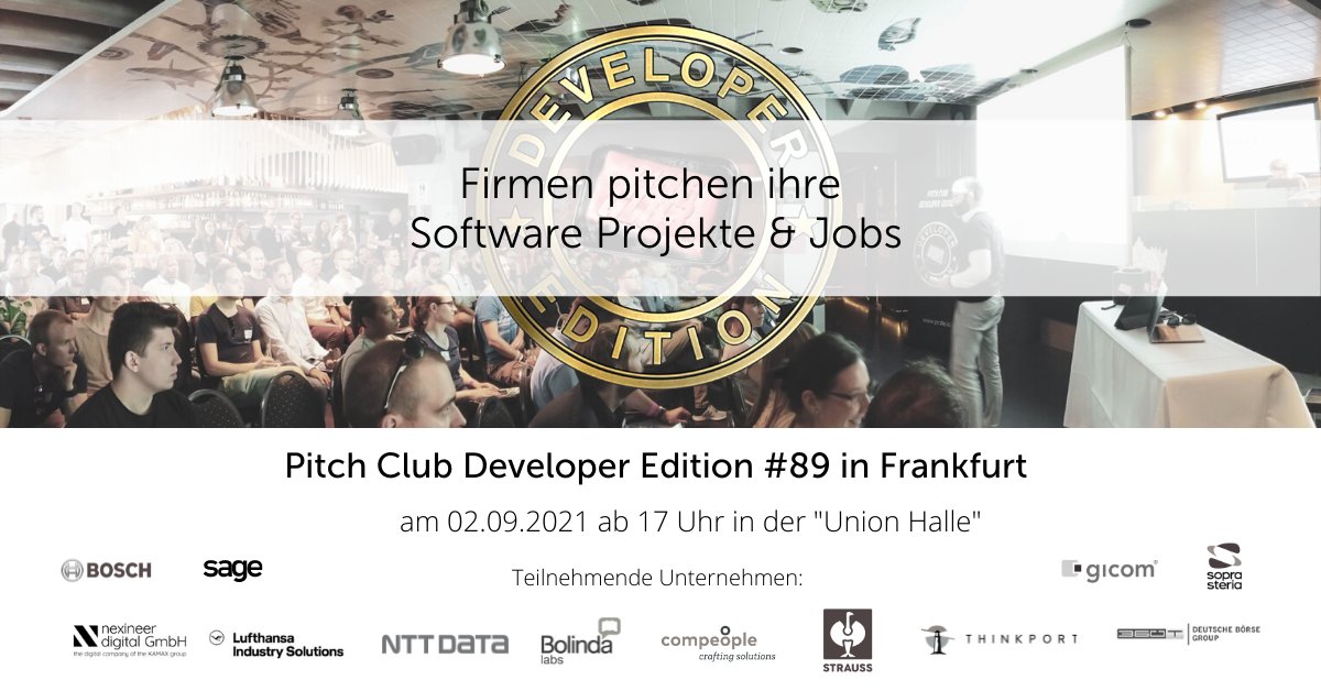 Pitch Club Developer Edition #89 in Frankfurt
02.09.2021 / 5 pm 
"Union Halle"

Application form for IT-professionals: pcde.io