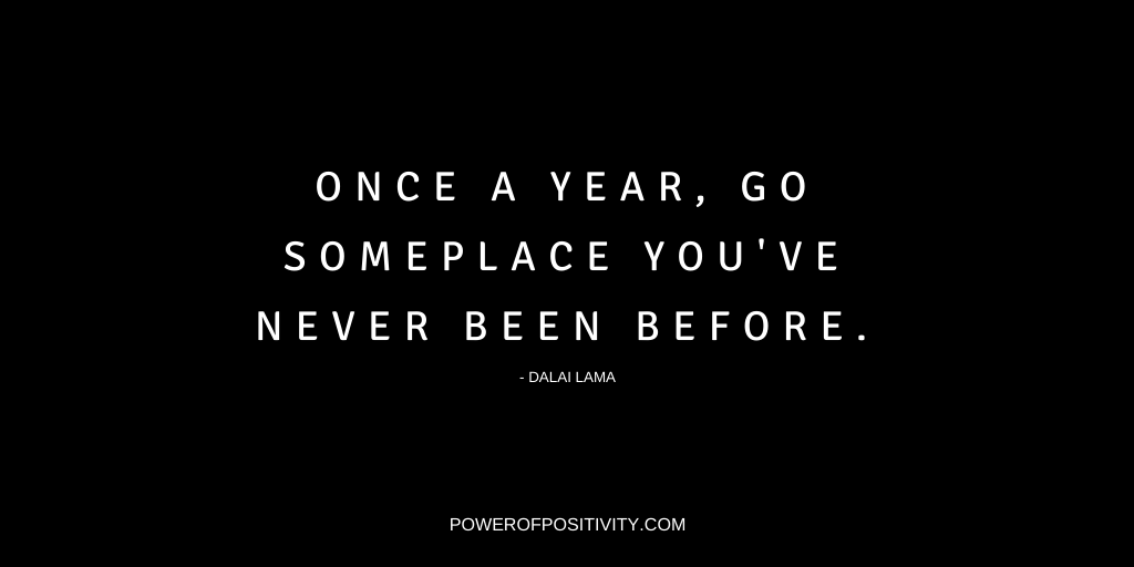 LIVEpositivity's tweet photo. Once a year, go someplace you've never been before. - Dalai Lama https://t.co/Q2VcDKXPgi