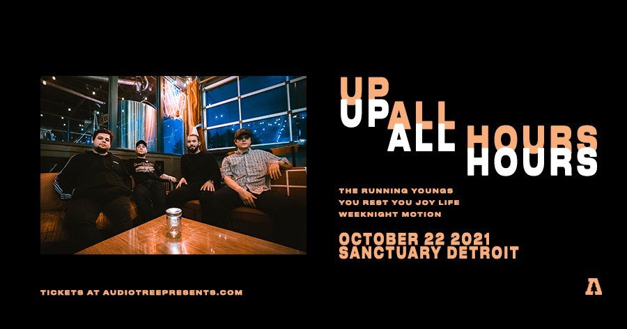 NEW SHOW!

<a href="/upallhoursmi/">Up All Hours</a> 
wsg @runningyoungs <a href="/YRYJL/">You Rest, You Joy Life</a> <a href="/WeeknightMotion/">Weeknight Motion</a> 
10.22.2021 at <a href="/sanctuarydet/">sanctuary detroit</a> 

Tickets on sale now at audiotreepresents.com!