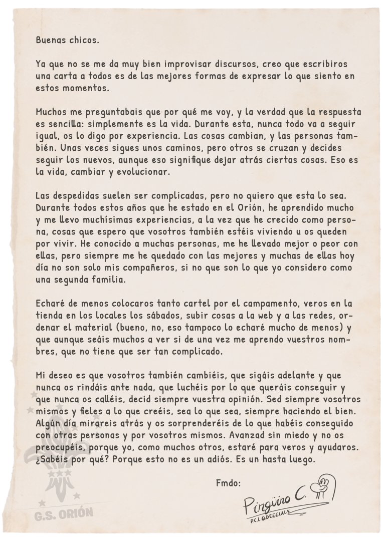 ¡Hola! Aquí Pingüino. Espero que estéis todos bien. Por mi parte, vengo a despedirme. El último día de campamento escribí una carta para todo el grupo expresando mis sentimientos, por eso quiero que la podáis leer todos los demás también. ¡Siempre alerta! gsorion.es/blog