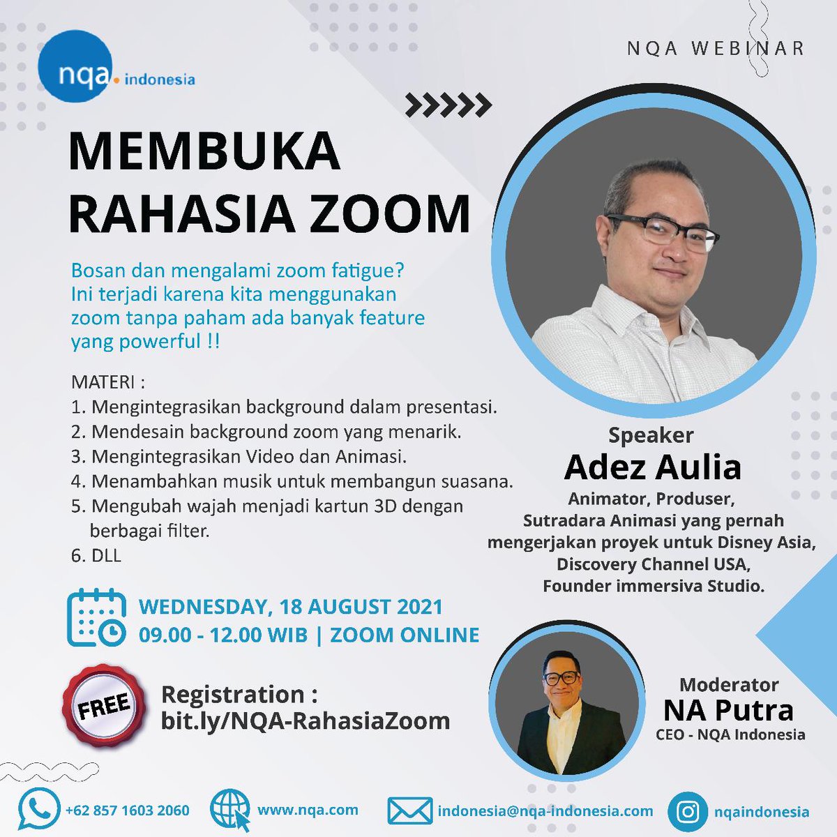 `` 
NQA FREE Webinar by Zoom
Membuka Rahasia ZOOM

Registration:
bit.ly/NQA-RahasiaZoom

Or direct contact:
wa.me/6285716032060