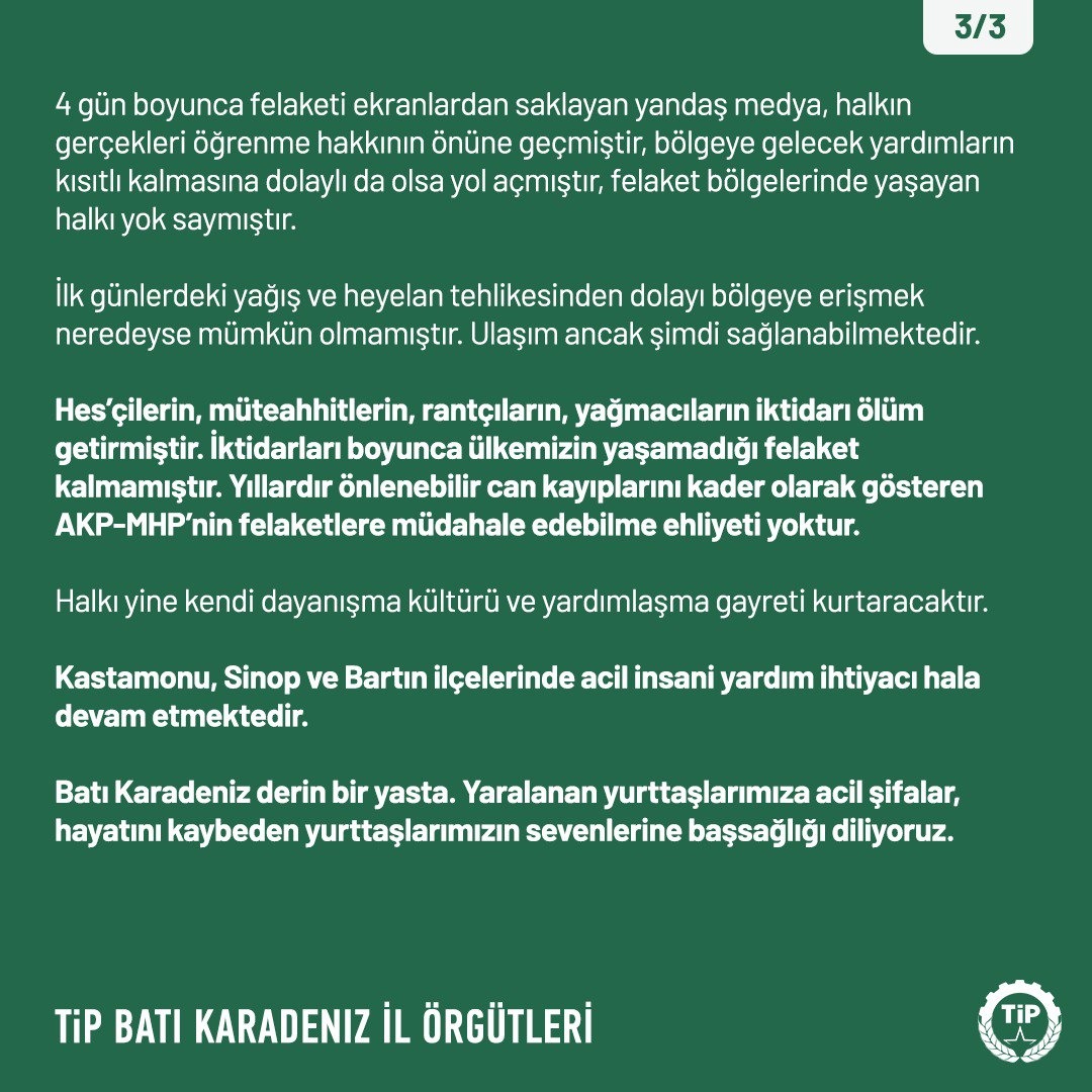 tipkastamonu's tweet photo. TİP Batı Karadeniz İl Örgütleri adına:

Hes’çilerin, müteahhitlerin, rantçıların, yağmacıların iktidarı ölüm getirmiştir. İktidarları boyunca yaşamadığımız felaket kalmamıştır. Önlenebilir kayıpları kader olarak gösteren  AKP-MHP’nin felaketlere müdahale edebilme ehliyeti yoktur. https://t.co/OPPRJVXdny