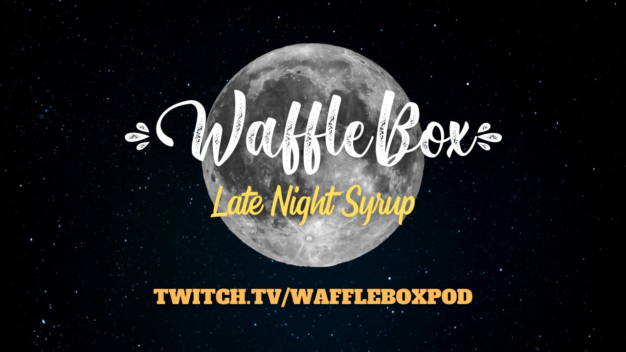 Waffle Box Podcast on Twitter "If you missed our LateNightSyrup