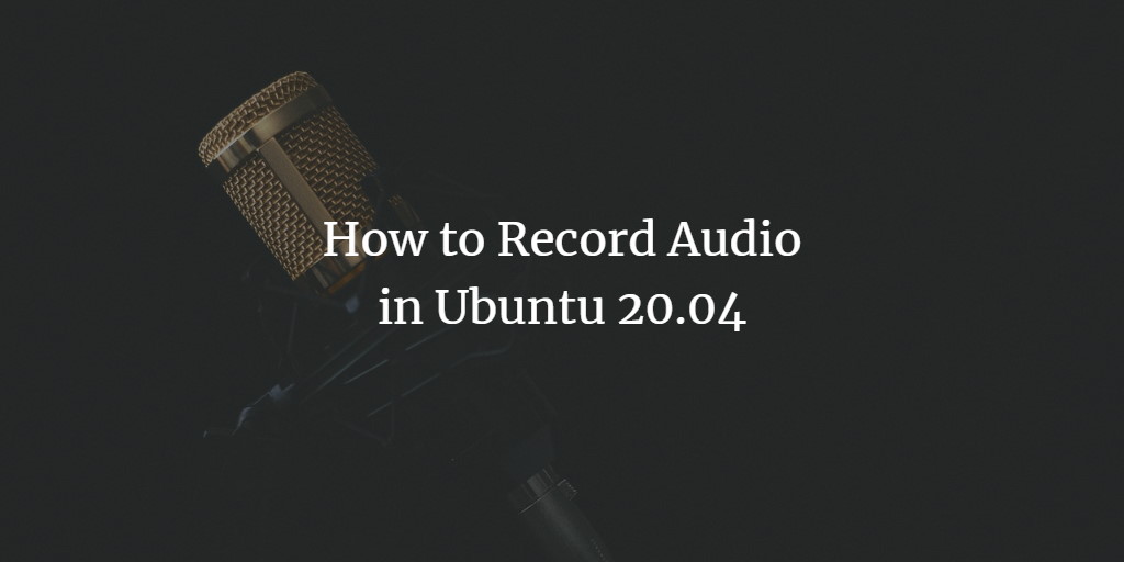 howtoforgecom's tweet image. How to Record #Audio in #Ubuntu 20.04. vitux.com/how-to-record-… #LinuxTutorial #Linux