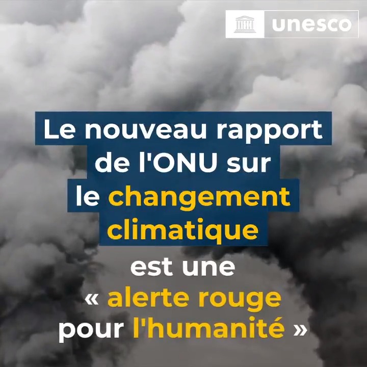 Unesco En Francais Code Rouge Pour L Humanite La Science Retablit Verite Le Changementclimatique Est Bien Reel Ses Consequences Aussi Le Rechauffement Climatique N Epargne Aucune Region Ces Changements Pourraient Etre