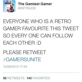 EVERYONE WHO IS A #GAMER LIKE THIS TWEET SO EVERYONE CAN FOLLOW EACH OTHER :D

PLEASE RETWEET
#GAMERSUNITE