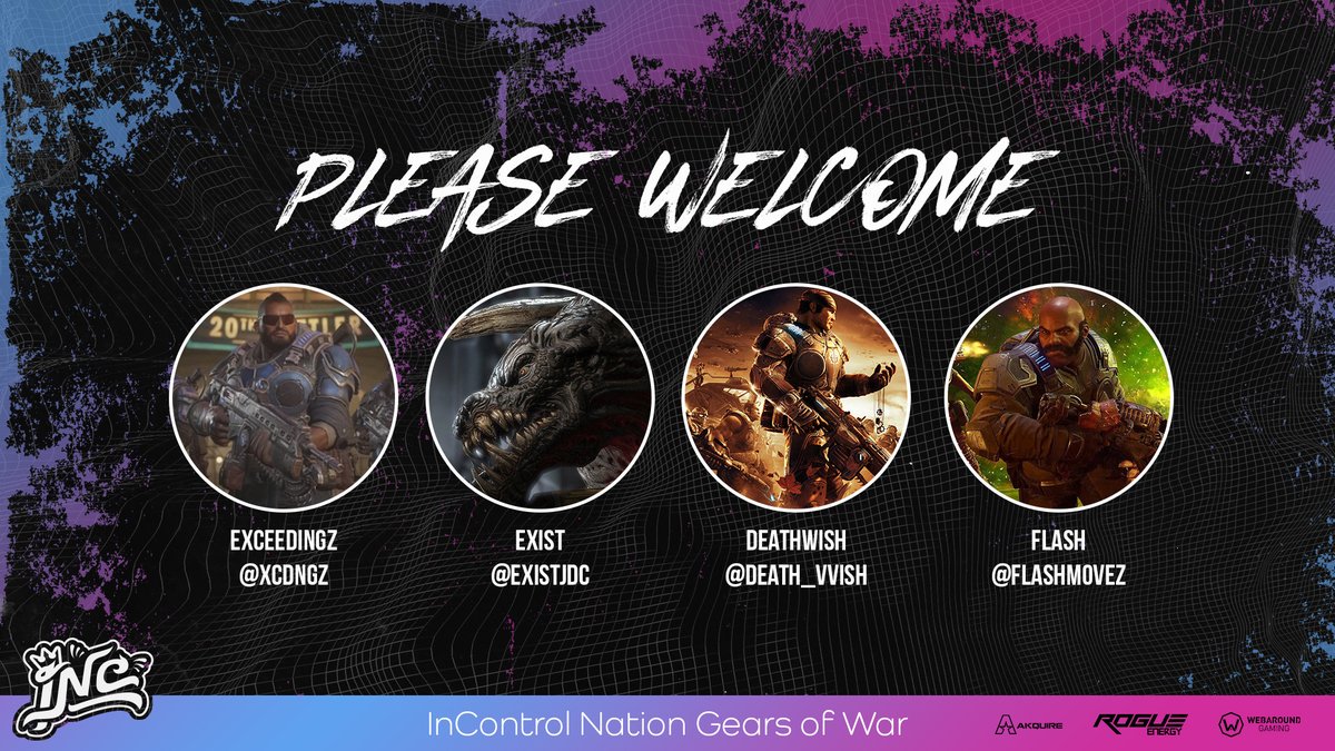 Let's send the evening out with a bang. Please welcome our <a href="/GearsofWar/">Gears of War</a> roster.

@xcdngz 
@ExistJDC 
<a href="/Death_VViish/">Deathwish</a> 
@FlashMovez 

We look forward to everything they can bring. Be sure to give them all your support and a warm welcome! #InCGears #OurWorldOurNation