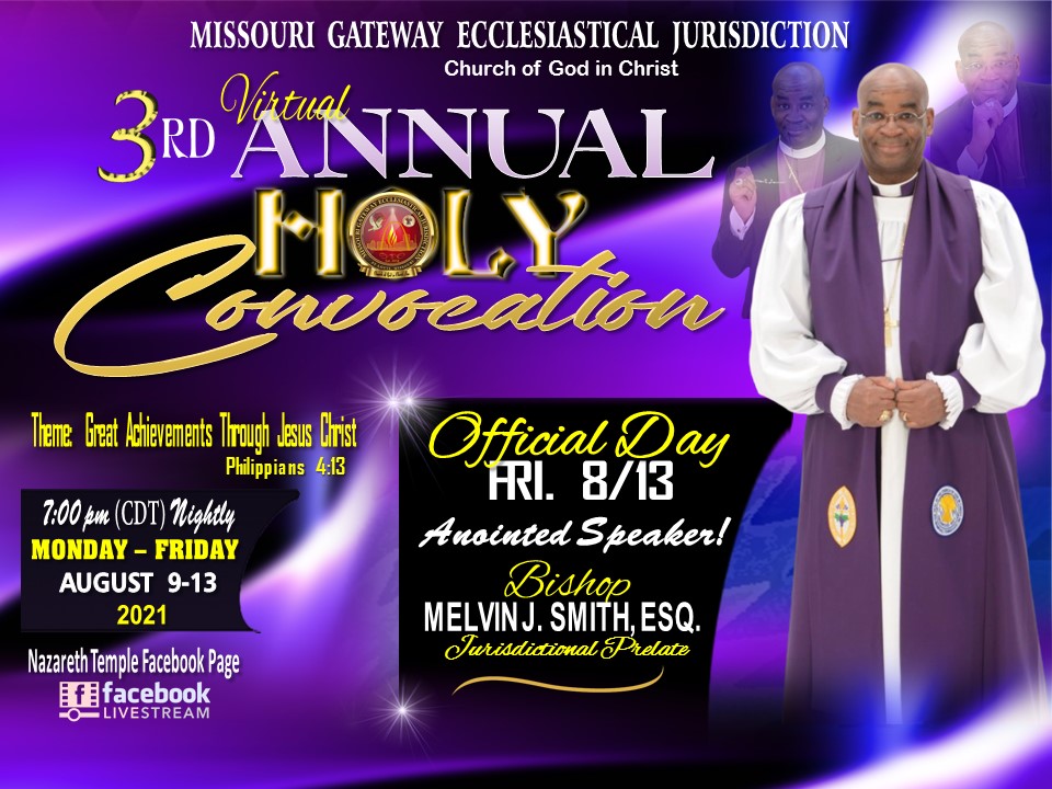 MoGatewayCOGIC's tweet image. Join Us on Facebook Live on Nazareth Temple Facebook Page for the final night, Fri., Aug. 13, 2021, of our 3rd Annual Holy Convocation with Jurisdictional Prelate, Bishop Melvin J. Smith, Esq., delivering the Word of God.  #mogatewayecclesiasticaljurisdiction