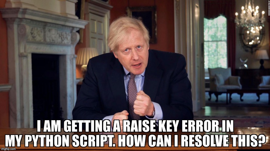 overflow_meme's tweet image. I am getting a raise key error in my python script. How can I resolve this? stackoverflow.com/questions/6874… #keyerror #python3x