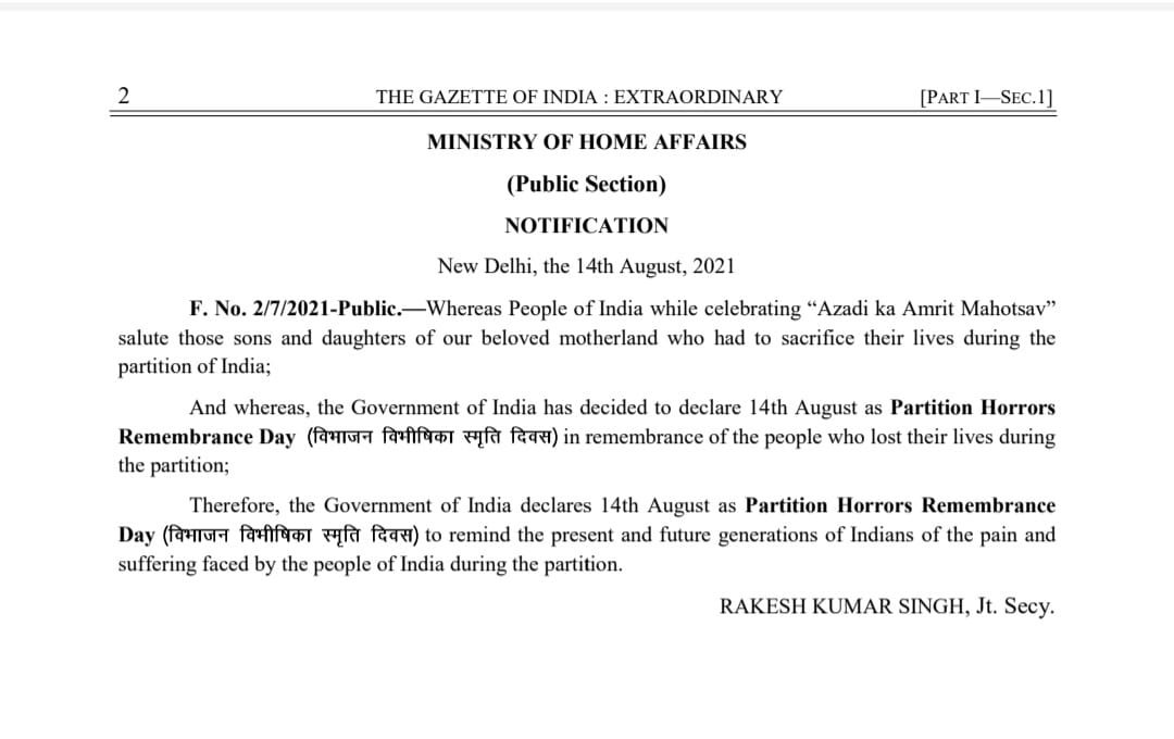 The Government of India declares August 14 as Partition Horrors Remembrance Day to remind the present and future generations of Indians of the pain and sufferings faced by the people of India during the partition, states the Gazette notification
