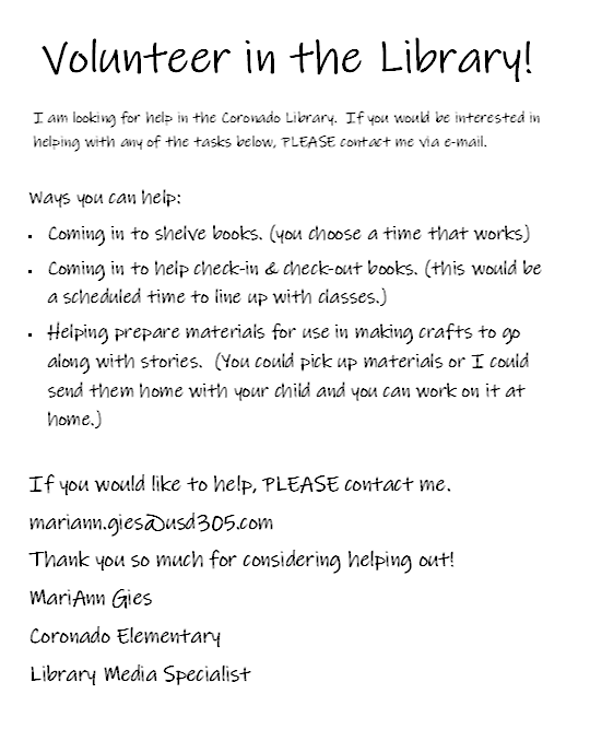 Please help our library if you can by volunteering. Contact Mrs. Gies if you are interested @ mariann.gies@usd305.com.