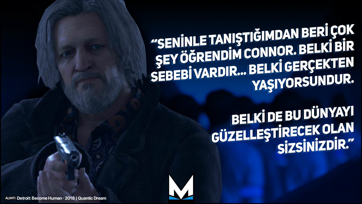 “Seninle tanıştığımdan beri çok şey öğrendim Connor. Belki bir sebebi vardır... Belki gerçekten yaşıyorsundur. Belki de bu dünyayı güzelleştirecek olan sizsinizdir."

#DetroitBecomeHuman #Alıntı #Oyun