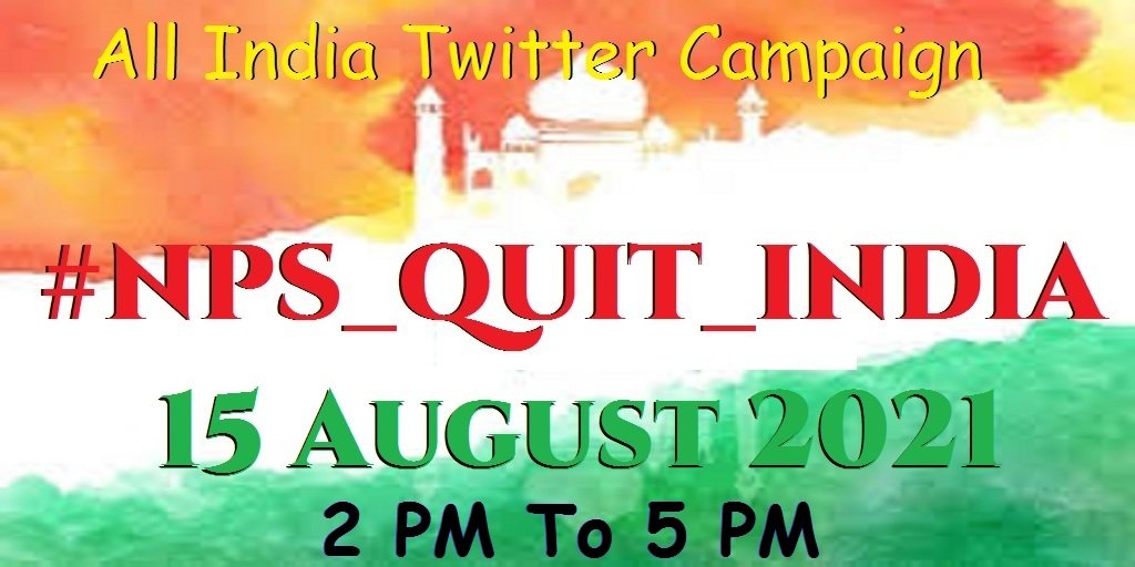 #NPS_QUIT_INDIA
🇮🇳 All India Twitter Campaign 
15 August 2021
2 PM To 5 PM 
1/15