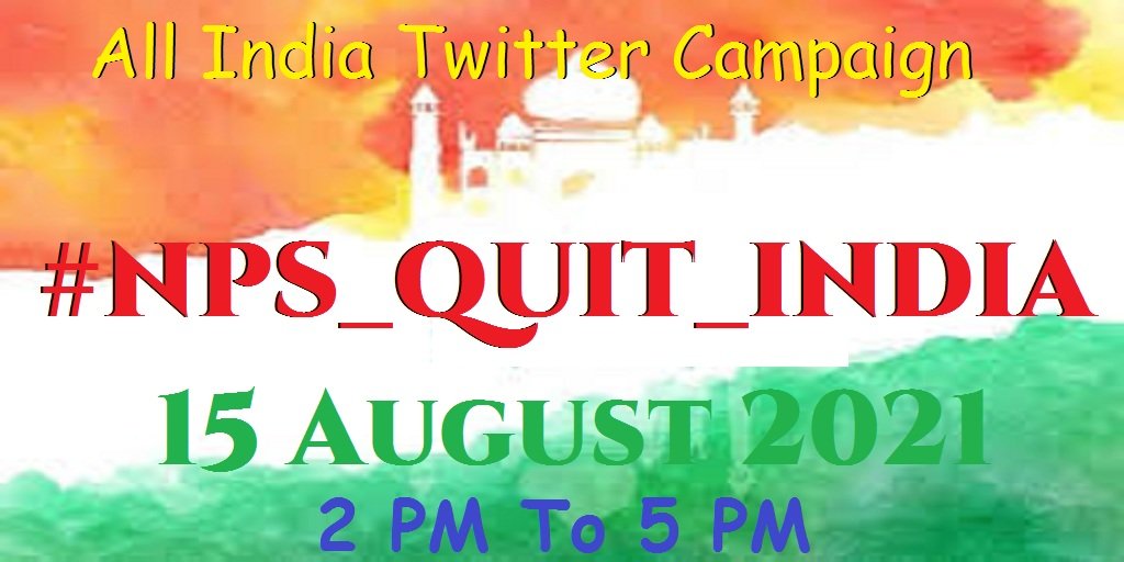 #NPS_QUIT_INDIA
🇮🇳 All India Twitter Campaign 
15 August 2021
2 PM To 5 PM 
1/16
