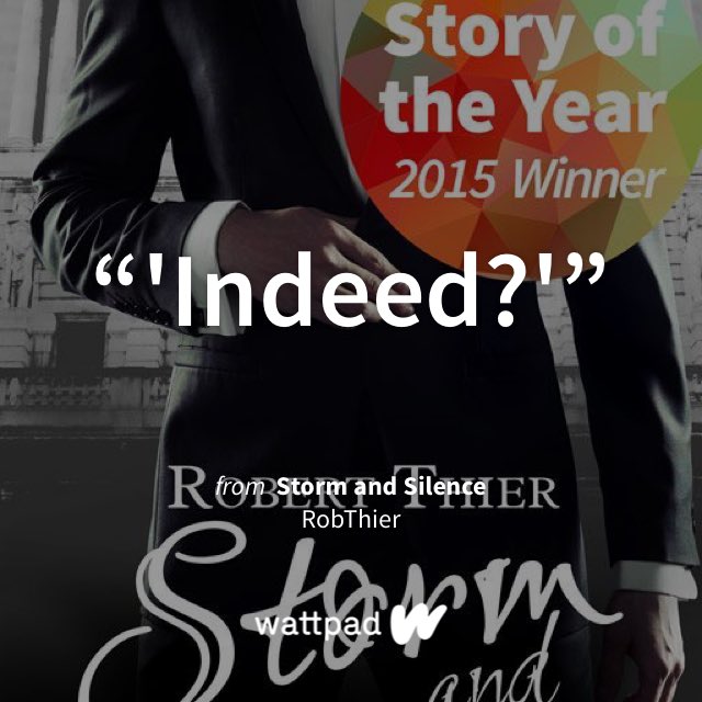 "'Indeed?'" #Wattpad #Qoute #FirstWordSpoken