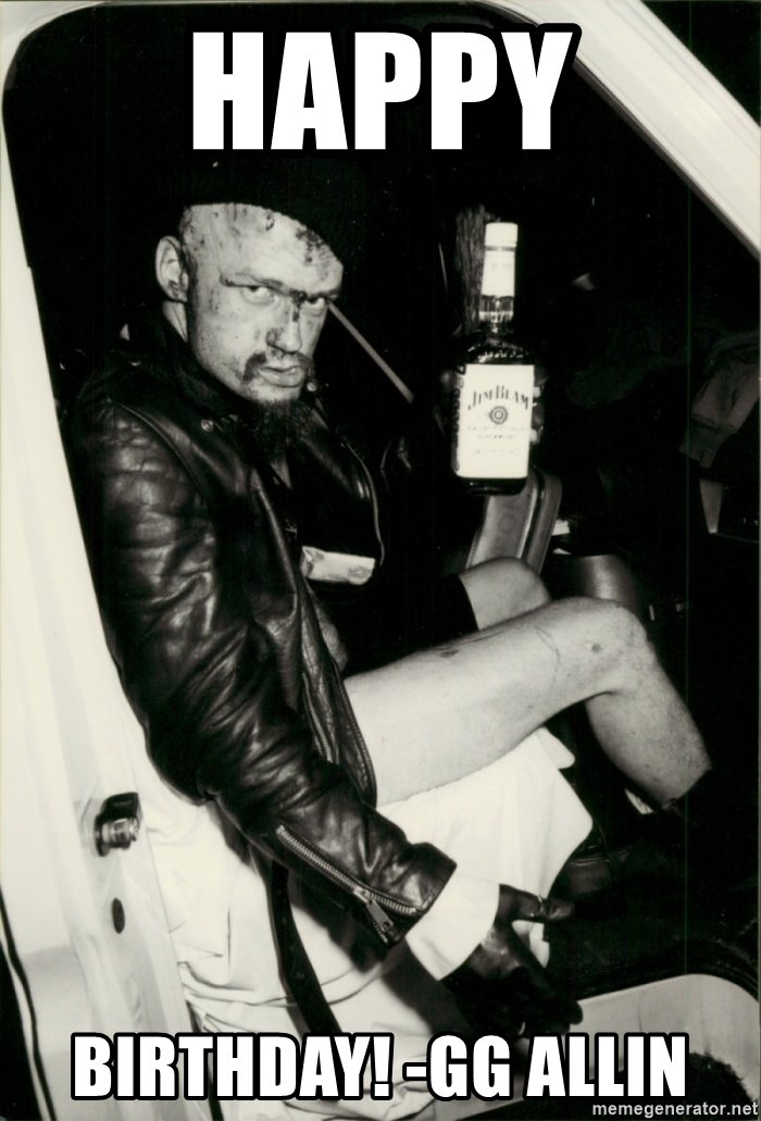 Happy Birthday to favorite New Hampshire son, GG Allin! RIP 