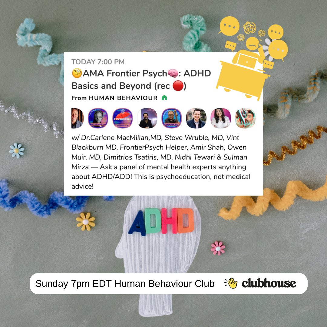 Tonight! 🧐AMA Frontier Psych🧠: #ADHD Basics and Beyond w/Steve Wruble, MD, <a href="/BlackburnVint/">Vint Blackburn</a>, <a href="/CarleneMac/">CarleneMacMillan MD, FCTMSS, DFAACAP</a>, <a href="/amirshahmd/">S. Amir Shah</a>, @OwenMuirMD, <a href="/DrDimitrios/">Dimitrios Tsatiris MD</a>, <a href="/LcswNidhi/">Nidhi Tewari, LCSW</a>, <a href="/sulmoney/">Sulman Aziz Mirza, MD? | TheKicksShrink</a> Aug 29 at 7PM EDT on <a href="/clubhouse/">Clubhouse</a>. Join us! clubhouse.com/event/mWVWBJdE