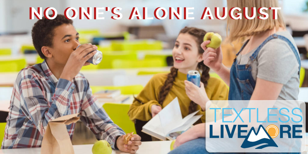 ACTMOPrevention's tweet photo. NO ONE'S ALONE AUGUST - Make connections with some new students at school. Inviting them to a phone free lunch table, partnering with them in class, is an amazing way to build community, spread mindfulness, and Live More. #TextLessLiveMore
https://t.co/Ih2siRUyIH https://t.co/dXYAAbwUuN