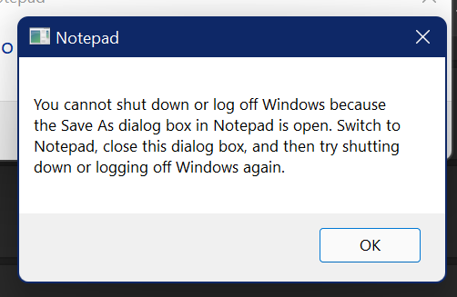 You can't shut down or log off Windows because Notepad's Save As Dialog is open