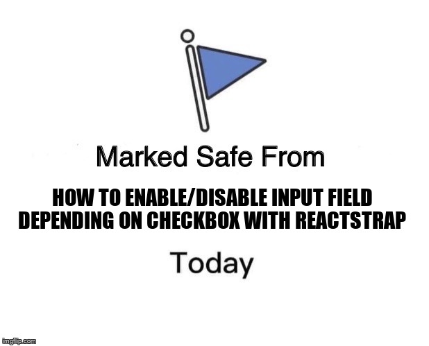 overflow_meme's tweet image. How to enable/disable input field depending on checkbox with Reactstrap stackoverflow.com/questions/6895… #reactjs #reactstrap #javascript