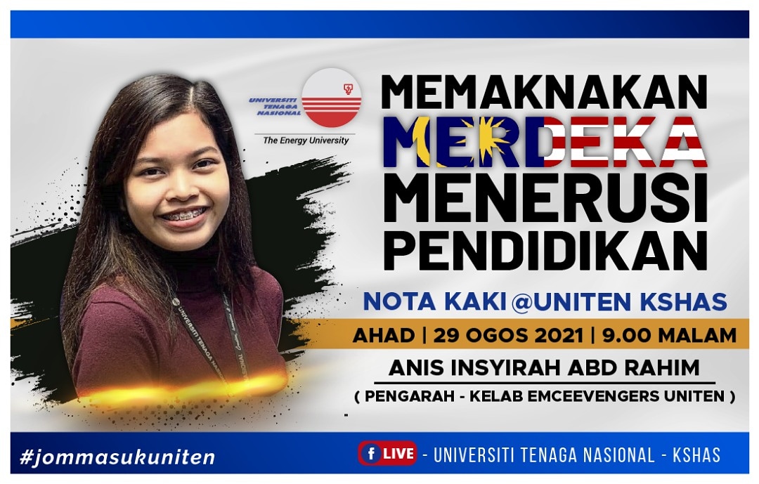 UnitenK's tweet image. 'Nota Kaki' @ UNITEN KSHAS pada minggu ini akan membawakan tajuk *'Memaknakan Merdeka Menerusi Pendidikan* oleh Anis Insyirah Abd Rahim, Pengarah Kelab Emceevengers UNITEN 🖥️

Ikuti siarannya pada:

🗓️ *Ahad, 29 Ogos 2021*
 🕘 *9.00 malam*

Link page: facebook.com/unitenkshas/