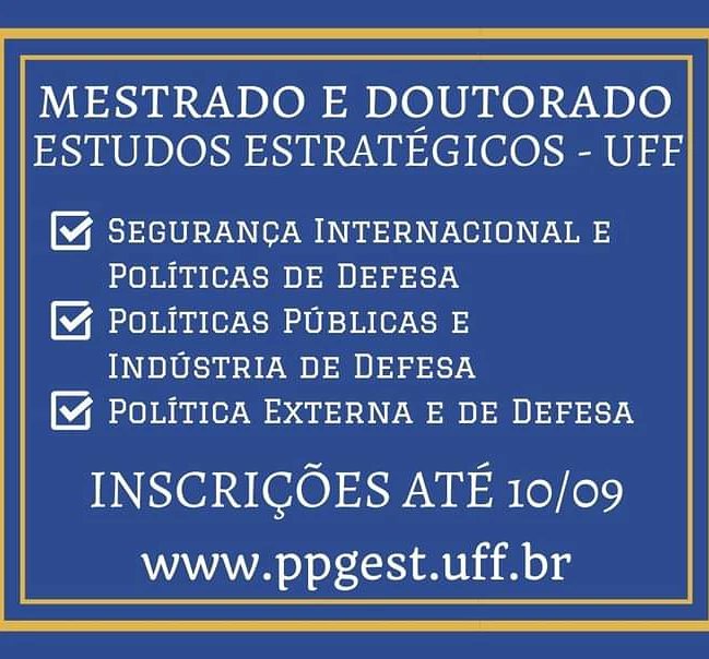 Olá Pessoal! O Programa de Pós-Graduação em Estudos Estratégicos da Defesa e da Segurança da UFF está com processo seletivo aberto para Mestrado e Doutorado até 10/09/2021. Acesse nosso site em ppgest.uff.br