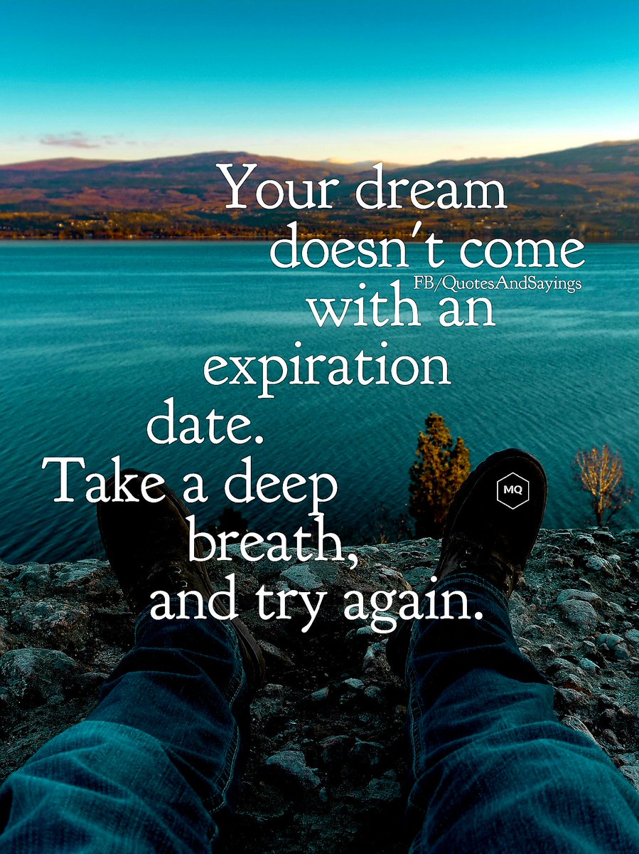 motivational's tweet image. Your dream doesn't come with an expiration date. Take a deep breath, and try again.