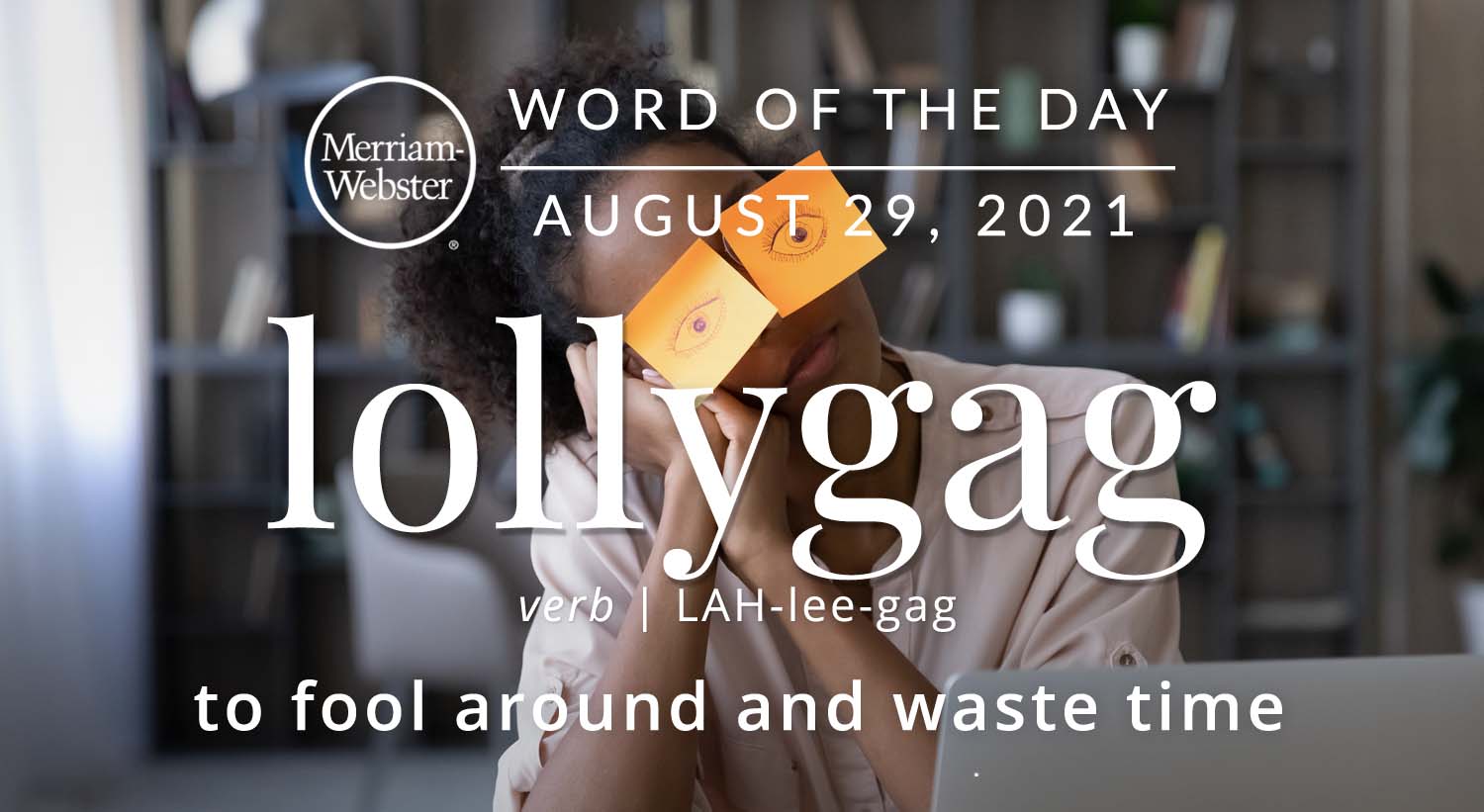 Today's #wordoftheday is 'lollygag' . #language #merriamwebster