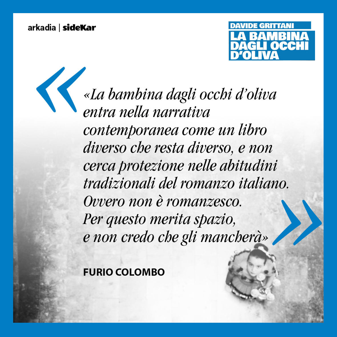 ArkadiaEditore's tweet photo. Furio Colombo ha letto La bambina dagli occhi d'oliva, di Davide Grittani. Dal 2 settembre in libreria nella collana #SideKar https://t.co/fjrHwOz45u