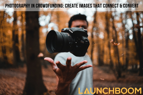 Photography in crowdfunding: Create images that connect and convert upflow.co/l/riB5