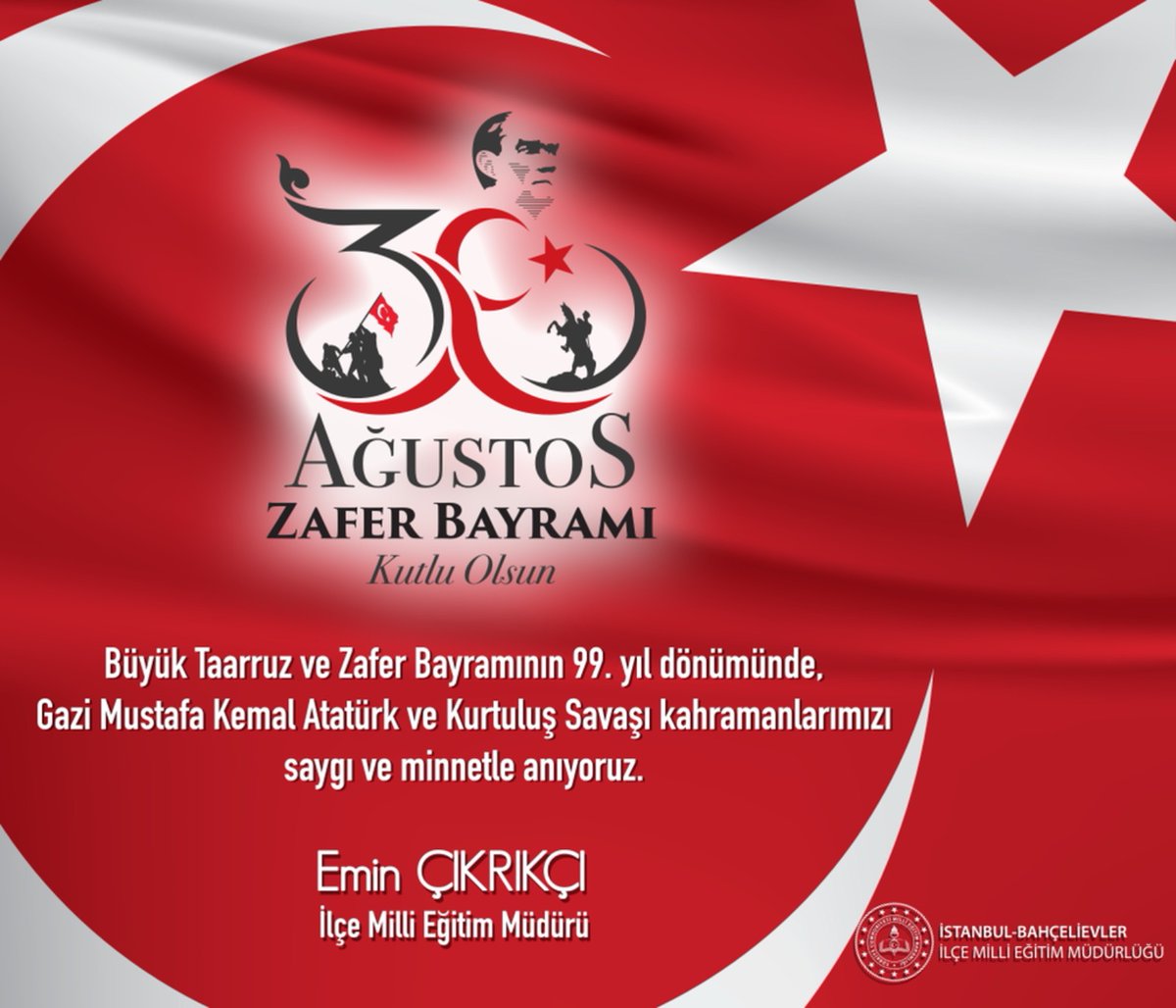 🇹🇷30 Ağustos
Zafer Bayramımız Kutlu Olsun!
Gazi Mustafa Kemal Atatürk ve Kurtuluş Savaşı kahramanlarımızı saygı ve minnetle anıyoruz.
#30AgustosZaferBayrami
<a href="/tcmeb/">Millî Eğitim Bakanlığı</a> <a href="/istanbulilmem/">İstanbul İl Millî Eğitim Müdürlüğü</a>
<a href="/memleventyazici/">Levent Yazıcı</a> <a href="/EminCikrikci/">Emin ÇIKRIKÇI</a>